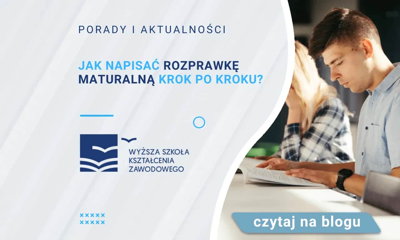 Jak napisać rozprawkę na maturze 2024? Poradnik krok po kroku